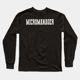 Micromanager Word Long Sleeve T-Shirt